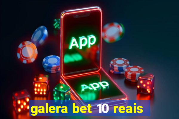 galera bet 10 reais